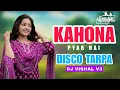 Lagu KAHONA PYAR HAI 🫶❤️ || DISCO TARPA MIX 💥 || DJ VISHAL V3 
