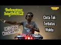 Download Lagu DJ Cinta Tak Terbatas Waktu_Slow Bass Oyag Maszeh