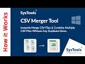 CSV Merger Tool by SysTools Merge Multiple CSV Files into One Best CSV Merge Software