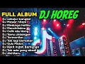 Lagu FULL ALBUM DJ HOREG FULL BASS TERBARU 2026 