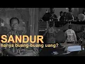 Download Lagu Sandur: Hanya Buang-Buang Uang?