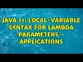 Java 11 Local-Variable Syntax for Lambda Parameters - applications