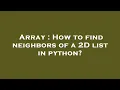 Array How to find neighbors of a 2D list in python