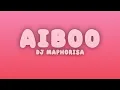 Dj Maphorisa - AIBOO (Lyrics)