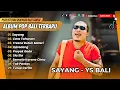 Download Lagu SAYANG - Ys Bali | CARA TAHANAN - Made Gunawan | TRESNA BUTUH MATERI || LAGU BALI VIRAL TIKTOK 2025
