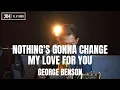 Download Lagu NOTHING'S GONNA CHANGE MY LOVE FOR YOU - GEORGE BENSON (LIVE COVER ROLIN NABABAN)