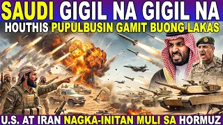 LAGOT ang HOUTHIS! SAUDI PUPULBUSIN SILA! IRAN AT U.S. NAGKAINITAN MULI sa HORMUZ