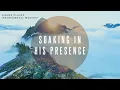 Higher Places Instrumental Worship Soaking in His Presence