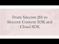 Sitecore Content SDK vs Headless JSS What s in Content Clould SDK Developer Workflow Explained