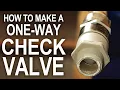 How To Make a One-Way Check Valve - For Cheap