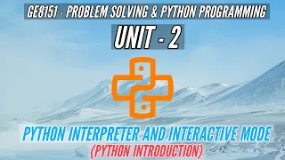 GE8151 PYTHON INTERPRETER AND INTERACTIVE MODE PYTHON INTRODUCTION PSPP TAMIL UNIT2