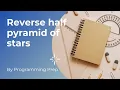 Reverse Half Pyramid of Stars Pattern Programs