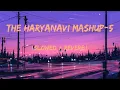 Download Lagu The Haryanavi mashup-5 (slowed + reverb)| Lokesh gurjar, gurmeet Bhadana, priyanka,desi king