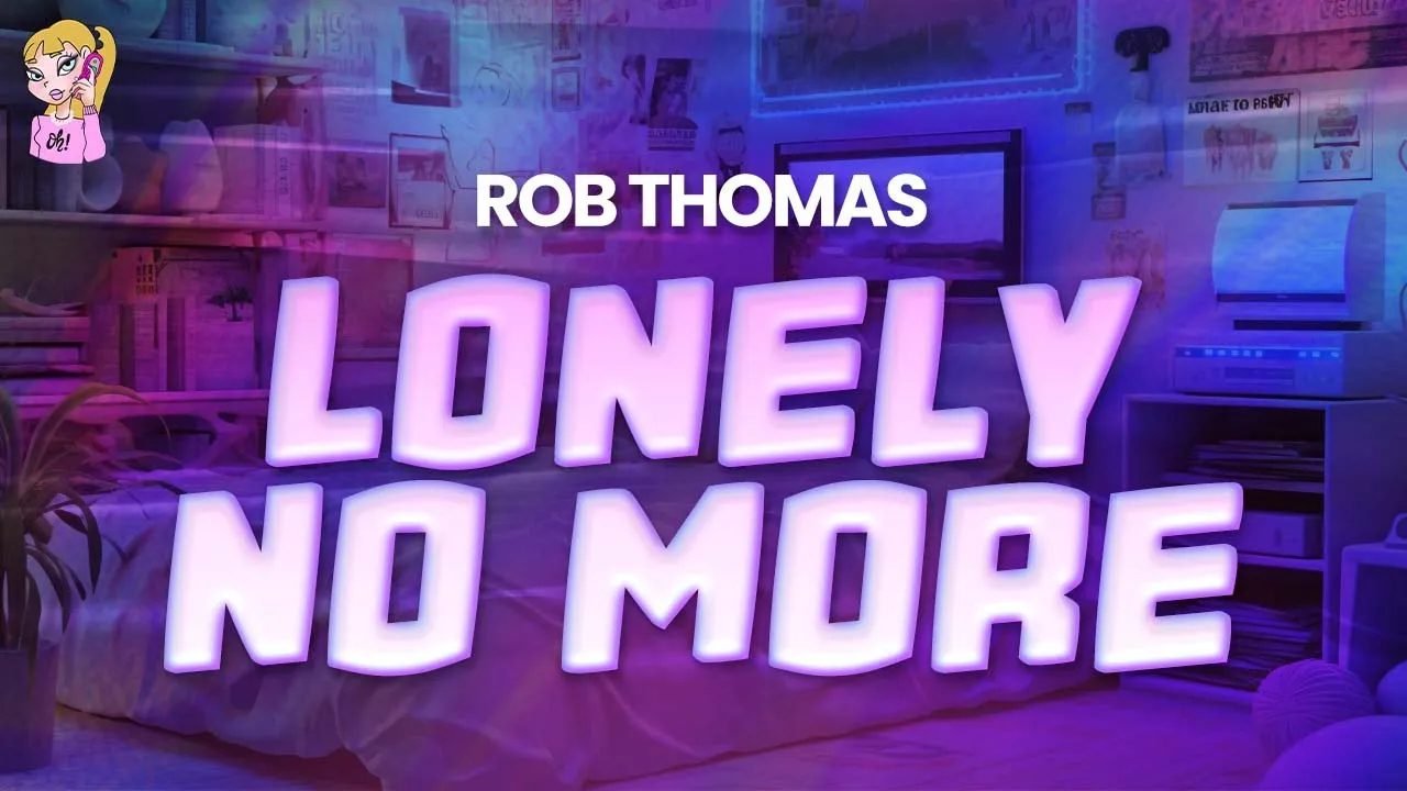Rob Thomas - Lonely No More //Lyrics Rob Thomas - Lonely No More //Lyrics