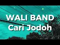 Wali Band - Cari Jodoh (Lirik)