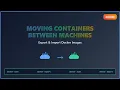 Moving Docker Containers Between Machines Export Save Load Import Explained