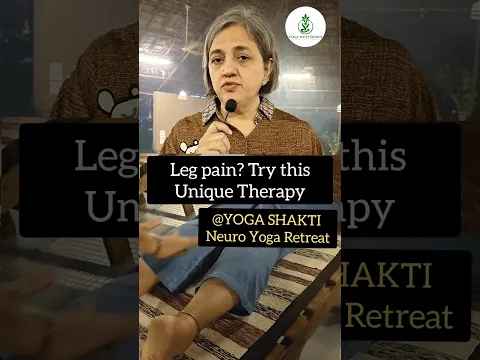 Miraculous therapy for leg pain | Yoga Shakti| Neuro yoga retreat