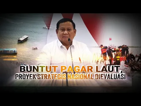 Buntut Pagar Laut, Proyek Strategis Nasional Dievaluasi