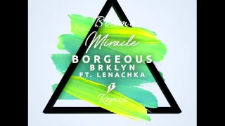 Borgeous BRKLYN Feat Lenachka Miracle Blume Remix 