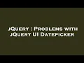 jQuery Problems with jQuery UI Datepicker