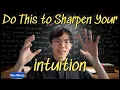 How to Sharpen Your Mathematical Intuition A 5x IMO Medalist Shares his secret