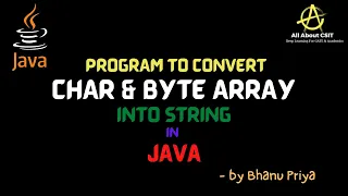 Program to convert Char and byte array into String lec 56 Java Tutorial BhanuPriya