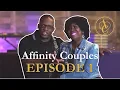 Affinity Couples Episode 1