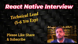 React Native Live Interview 1 - 8 yrs of exp