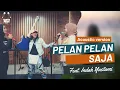 Download Lagu TANTRI ARDA - Acoustic Version PELAN PELAN SAJA Feat. Indah Yastami