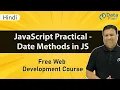 JavaScript Practical - JavaScript Get Date Methods Date Methods in JavaScript Date Objects Hindi