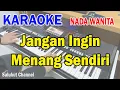 Download Lagu JANGAN INGIN MENANG SENDIRI ll KARAOKE NOSTALGIA ll BETHARIA SONATA ll NADA WANITA B=DO