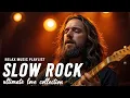 Lagu Unforgettable Slow Rock Music Hits 🎶 Classic Rock Songs Compilation to Heal Your Soul ❤️