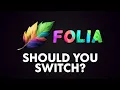 Folia Is Here Should You Switch