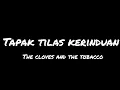 Download Lagu Tapak tilas kerinduan -The Cloves And Tobacco (lirik lagu)