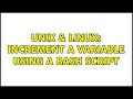 Unix Linux Increment a variable using a Bash script 2 Solutions
