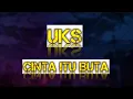Download Lagu UKS - cinta itu buta