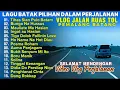 KUMPULAN LAGU BATAK PILIHAN DALAM PERJALANAN || TIHAS SIAN PULO BATAM