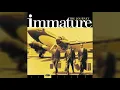 Immature - I'm Not A Fool