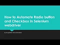 How to Automate Radio button and Checkbox in Selenium webdriver