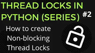 Non-Blocking Thread Locks in Python Part