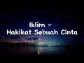 Lagu Lirik Lagu : Hakikat Sebuah Cinta by Iklim