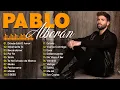 Download Lagu PABLO ALBORÁN Sus Mejores Canciones - Lista Mejores Canciones de Alborán 2024