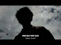 Hum Bas Tere Hain (Slowed + Reverb) | B Praak | Ek Deewane Ki Deewaniyat | YUNIK 2.0