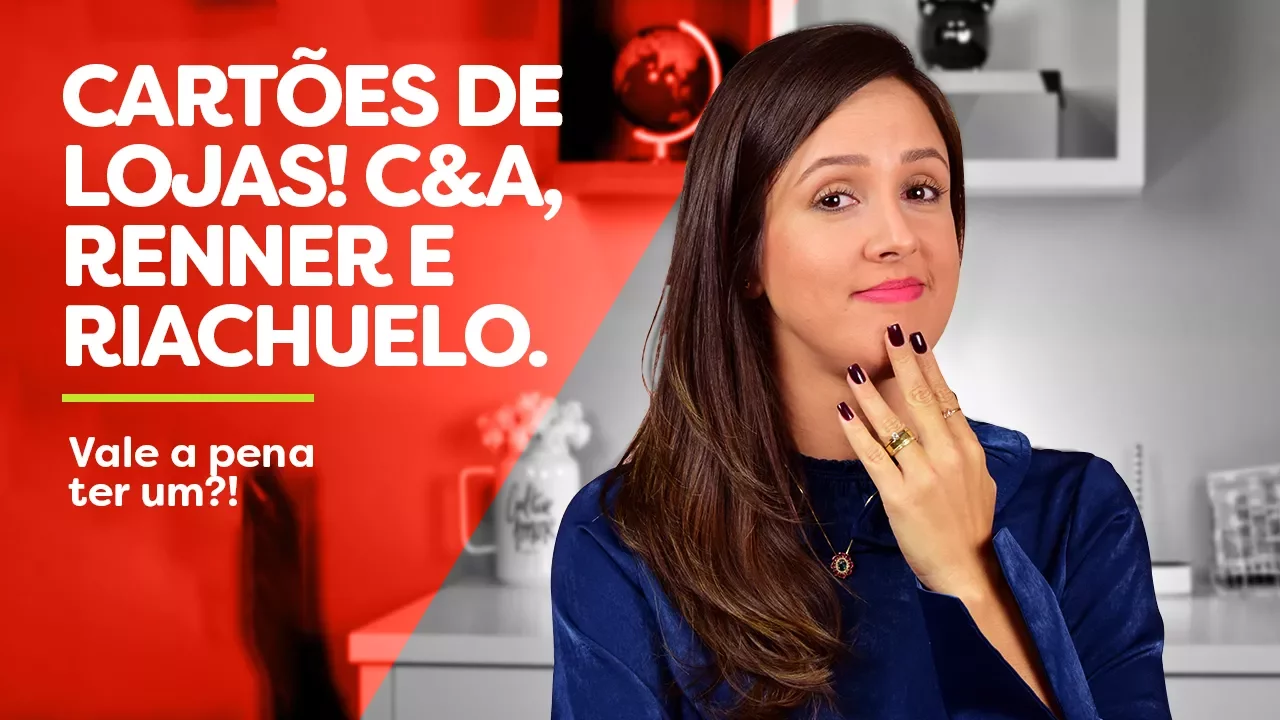CARTÃO DE CRÉDITO LOJAS C&A, RENNER E RIACHUELO, VALE A PENA TER UM?