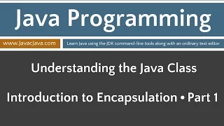 Learn Java Programming - Introduction to Encapsulation Part 1 Tutorial