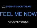 Lagu Everhits-Moritabari - Feel Me Now (Karaoke Version by QraOke)