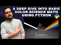 A Deep Dive into Basic Color Science Math Using Python