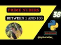 Prime numbers between 1 and 100 in python pythonvibes -