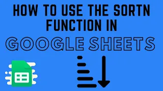 How to Use the SORTN Function in Google Sheets