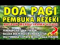 Download Lagu DOA PAGI HARI PEMBUKA REZEKI |  DOA PEMBUKA REZEKI DARI SEGALA PENJURU